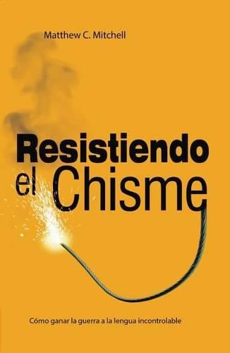 Cover image for Resistiendo el Chisme: Como Vencer en la Batalla Contra la Lengua