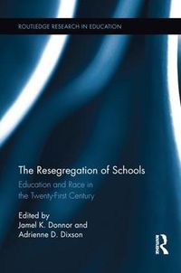 Cover image for The Resegregation of Schools: Education and Race in the Twenty-First Century