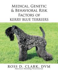 Cover image for Medical, Genetic & Behavioral Risk Factors of Kerry Blue Terriers