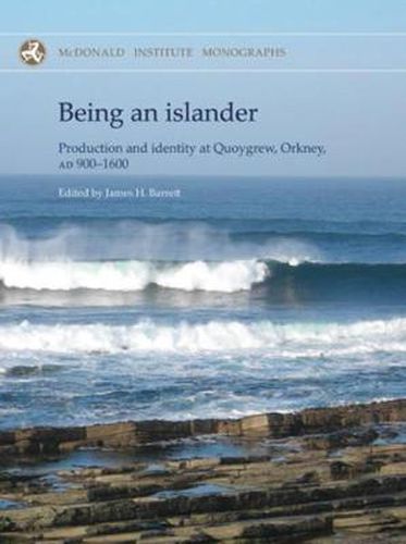 Being an Islander: Production and Identity at Quoygrew, Orkney, AD 900-1600