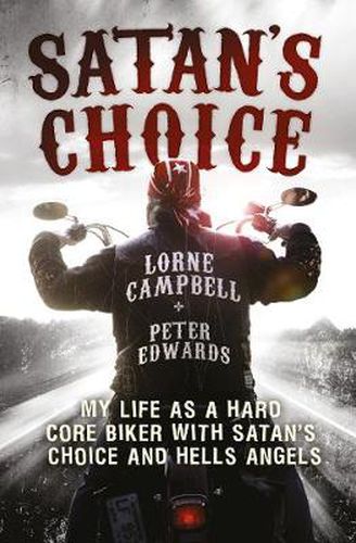 Cover image for Satan's Choice: My Life as a Hard Core Biker with Satan's Choice and Hells Angels