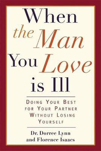 Cover image for When the Man You Love Is Ill: Doing Your Best for Your Partner Without Losing Yourself