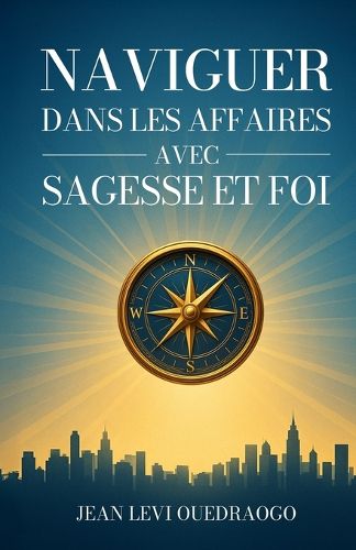 Cover image for Naviguer Dans Les Affaires Avec Sagesse Et Foi