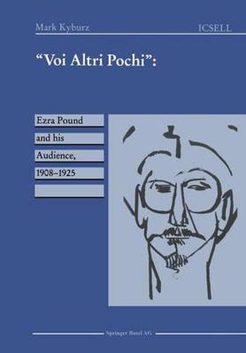 Cover image for Voi Altri Pochi: Ezra Pound and his Audience, 1908-1925