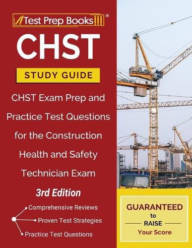 Cover image for CHST Study Guide: CHST Exam Prep and Practice Test Questions for the Construction Health and Safety Technician Exam [3rd Edition]