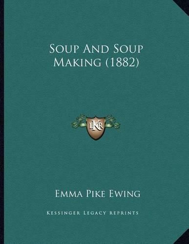 Soup and Soup Making (1882)