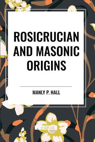 Rosicrucian and Masonic Origins