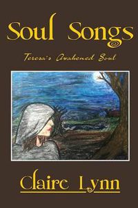 Cover image for Soul Songs: Teresa's Awakened Soul
