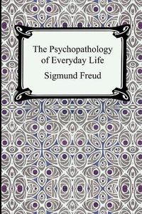 Cover image for The Psychopathology of Everyday Life