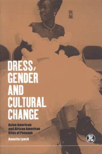 Cover image for Dress, Gender and Cultural Change: Asian American and African American Rites of Passage