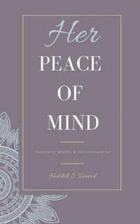 Cover image for Her Peace of Mind: Thoughts, Poems, & Encouragement