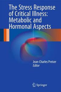 Cover image for The Stress Response of Critical Illness: Metabolic and Hormonal Aspects