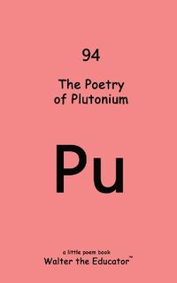 Cover image for The Poetry of Plutonium