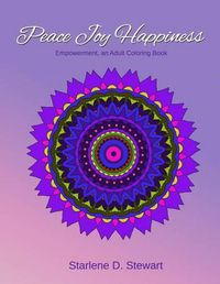 Cover image for Peace Joy Happiness: An Adult Coloring Book - Empowerment