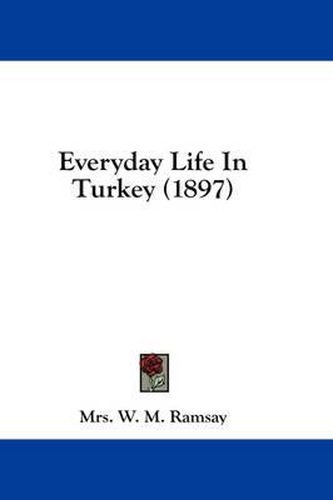 Everyday Life in Turkey (1897)