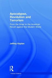 Cover image for Apocalypse, Revolution and Terrorism: From the Sicari to the American Revolt against the Modern World