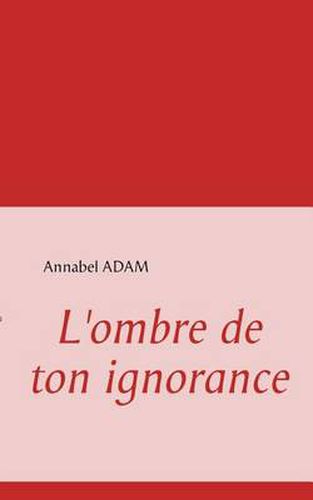 Cover image for L'ombre de ton ignorance