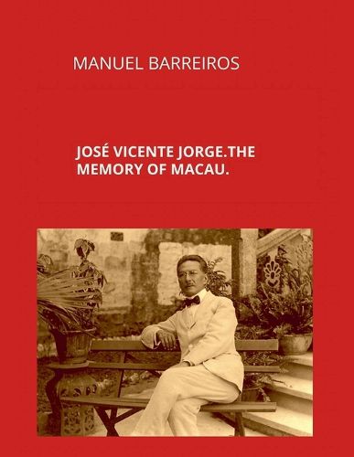 Cover image for Jose Vicente Jorge.The Memory of Macau