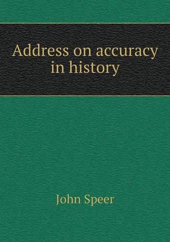 Address on accuracy in history