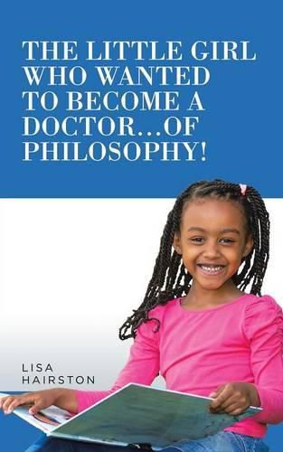 Cover image for The Little Girl Who Wanted to Become a Doctor...of Philosophy!