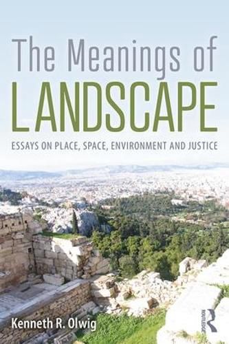 Cover image for The Meanings Of Landscape: Essays on Place, Space, Environment and Justice