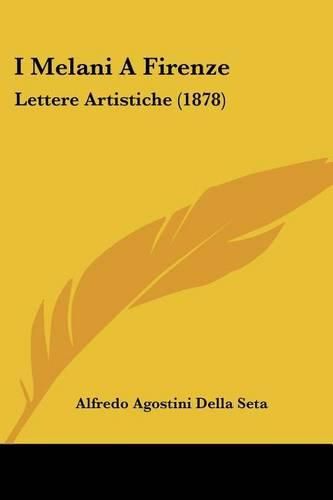 Cover image for I Melani a Firenze: Lettere Artistiche (1878)