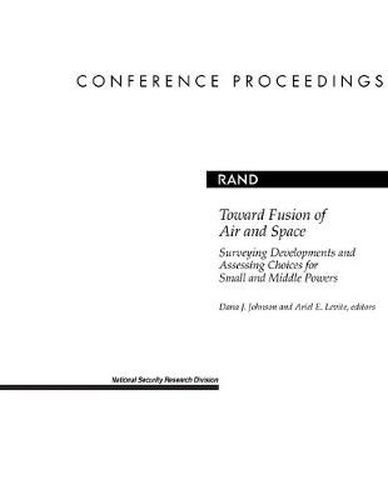 Toward Fusion of Air and Space: Surveying Developments and Assessing Choices for Small and Middle Powers