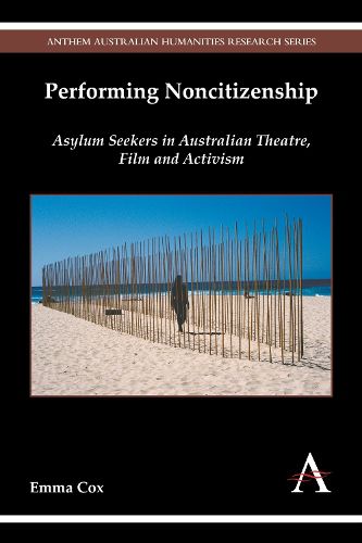 Cover image for Performing Noncitizenship: Asylum Seekers in Australian Theatre, Film and Activism