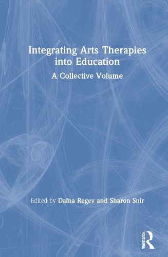 Cover image for Integrating Arts Therapies into Education: A Collective Volume