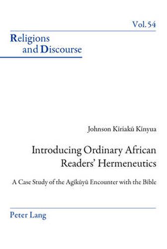 Introducing Ordinary African Readers' Hermeneutics: A Case Study of the Agikuyu Encounter with the Bible