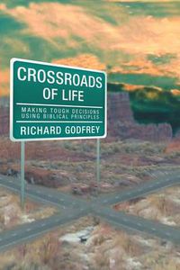 Cover image for Crossroads of Life: Making Tough Decisions Using Biblical Principles