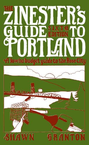 Cover image for Zinester's Guide To Portland (6 Ed.): A Low/No Budget Guide to the Rose City