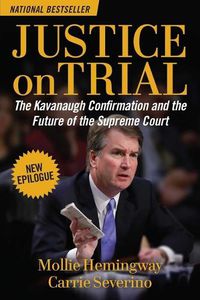 Cover image for Justice on Trial: The Kavanaugh Confirmation and the Future of the Supreme Court