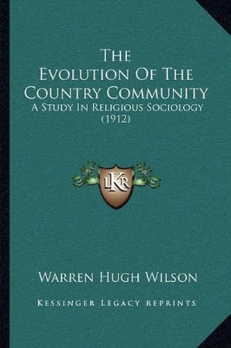 The Evolution of the Country Community: A Study in Religious Sociology (1912)