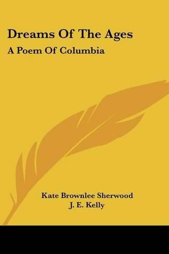 Cover image for Dreams of the Ages: A Poem of Columbia