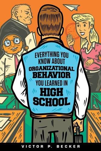 Cover image for Everything You Know About Organizational Behavior You Learned in High School