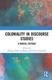 Cover image for Coloniality in Discourse Studies: A Radical Critique