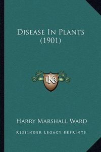 Cover image for Disease in Plants (1901)