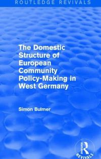 Cover image for The Domestic Structure of European Community Policy-Making in West Germany (Routledge Revivals)