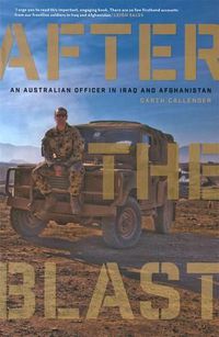 Cover image for After the Blast: An Australian officer in Iraq and Afghanistan
