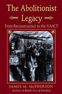 Cover image for The Abolitionist Legacy: From Reconstruction to the NAACP