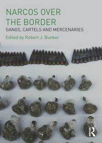 Cover image for Narcos Over the Border: Gangs, Cartels and Mercenaries