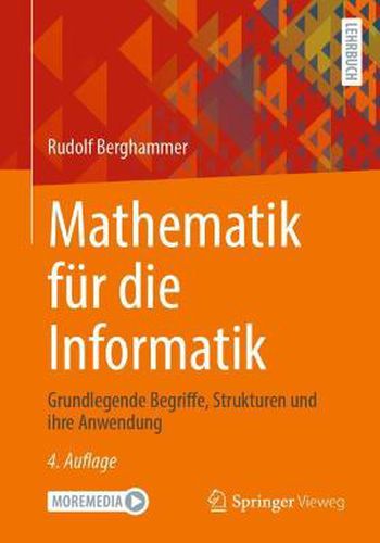 Cover image for Mathematik Fur Die Informatik: Grundlegende Begriffe, Strukturen Und Ihre Anwendung