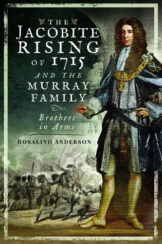 Cover image for The Jacobite Rising of 1715 and the Murray Family: Brothers in Arms