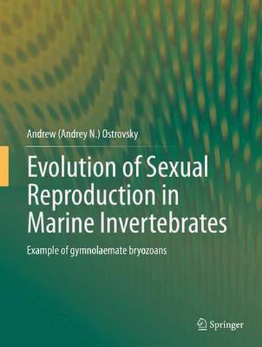 Cover image for Evolution of Sexual Reproduction in Marine Invertebrates: Example of gymnolaemate bryozoans