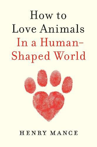 How to Love Animals: In a Human-Shaped World