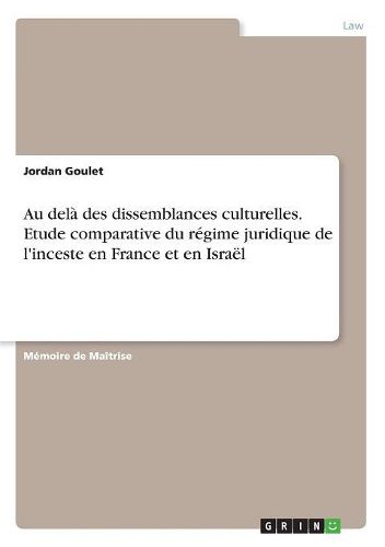 Au dela des dissemblances culturelles. Etude comparative du regime juridique de l'inceste en France et en Israel