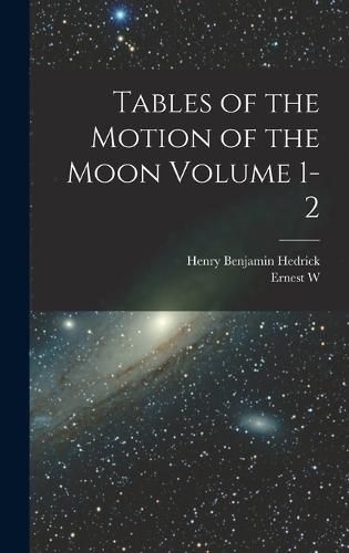 Tables of the Motion of the Moon Volume 1-2