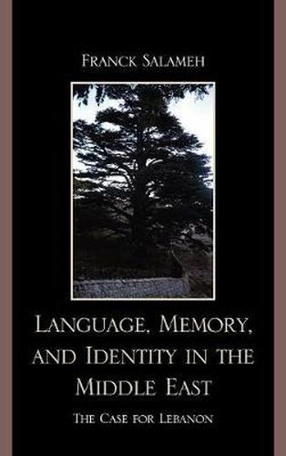 Cover image for Language, Memory, and Identity in the Middle East: The Case for Lebanon