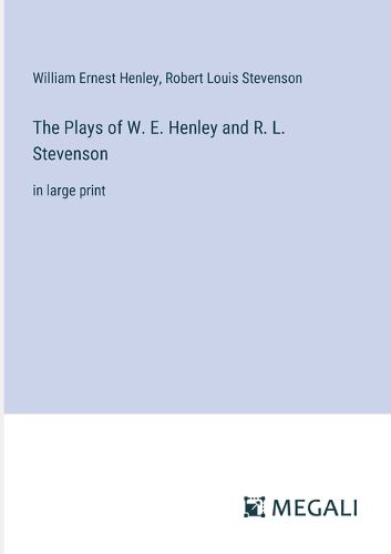 Cover image for The Plays of W. E. Henley and R. L. Stevenson